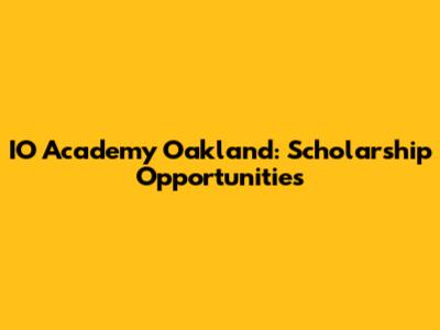 IO Academy Oakland: Scholarship Opportunities