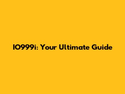 IO999i: Your Ultimate Guide