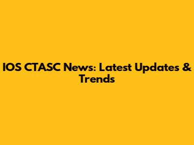 IOS CTASC News: Latest Updates & Trends