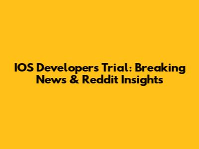 IOS Developer's Trial: Breaking News & Reddit Insights