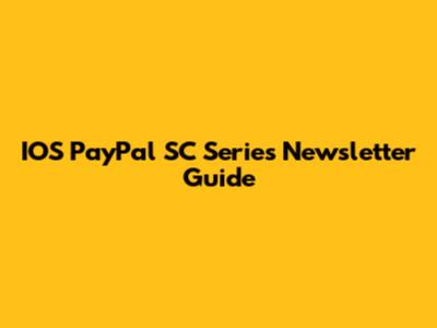 IOS PayPal SC Series Newsletter Guide