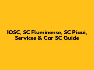 IOSC, SC Fluminense, SC Piaui, Services & Car SC Guide
