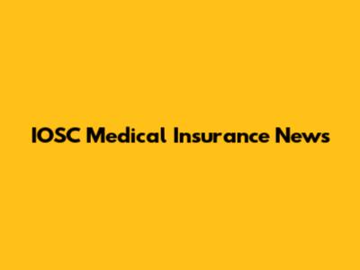 IOSC Medical Insurance News