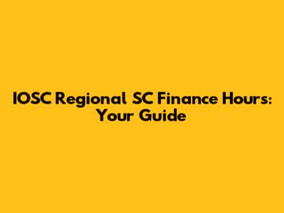 IOSC Regional SC Finance Hours: Your Guide