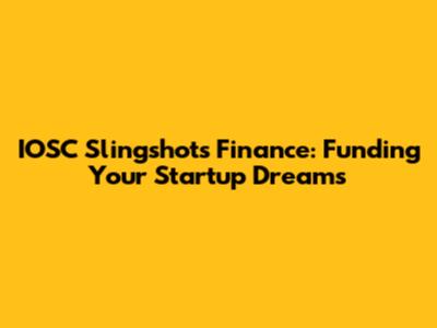 IOSC Slingshots Finance: Funding Your Startup Dreams