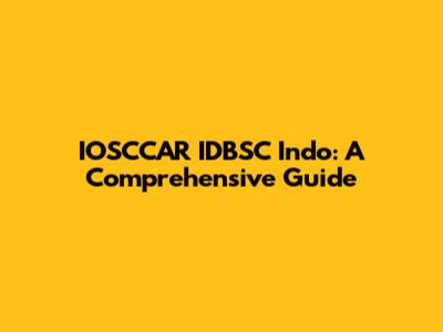 IOSCCAR IDBSC Indo: A Comprehensive Guide