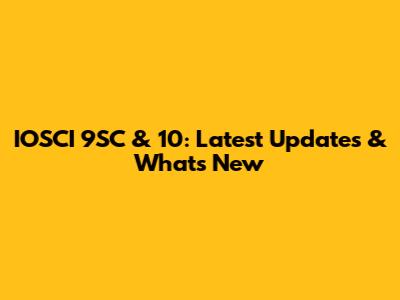 IOSCI 9SC & 10: Latest Updates & What's New