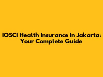 IOSCI Health Insurance In Jakarta: Your Complete Guide