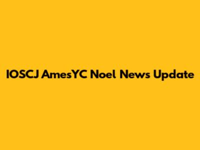 IOSCJ AmesYC Noel News Update