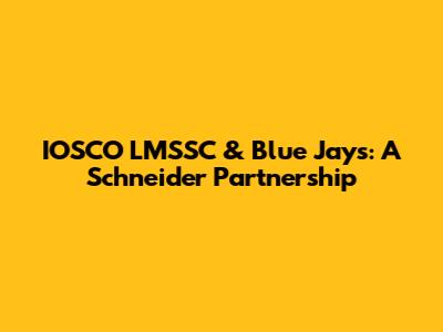 IOSCO LMSSC & Blue Jays: A Schneider Partnership