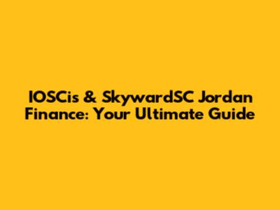 IOSCis & SkywardSC Jordan Finance: Your Ultimate Guide