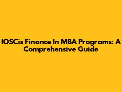 IOSCis Finance In MBA Programs: A Comprehensive Guide