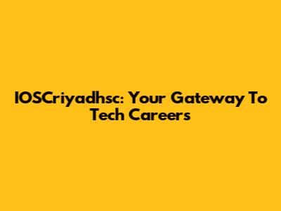 IOSCriyadhsc: Your Gateway To Tech Careers