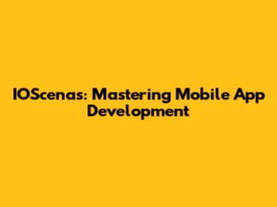 IOScenas: Mastering Mobile App Development