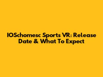 IOSchomesc Sports VR: Release Date & What To Expect