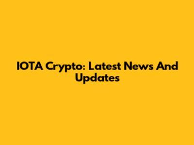 IOTA Crypto: Latest News And Updates