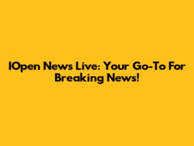 IOpen News Live: Your Go-To For Breaking News!