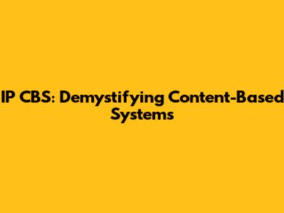IP CBS: Demystifying Content-Based Systems
