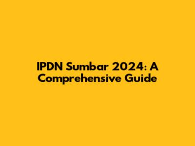 IPDN Sumbar 2024: A Comprehensive Guide