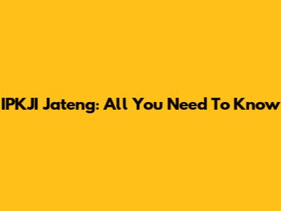 IPKJI Jateng: All You Need To Know
