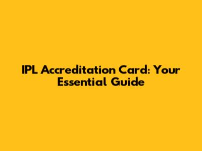 IPL Accreditation Card: Your Essential Guide