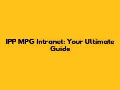 IPP MPG Intranet: Your Ultimate Guide