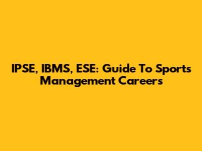 IPSE, IBMS, ESE: Guide To Sports Management Careers