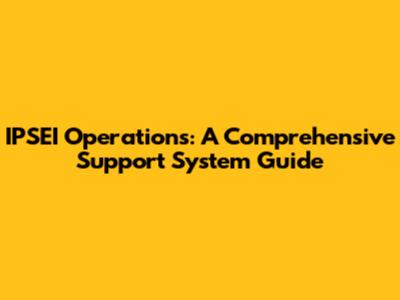 IPSEI Operations: A Comprehensive Support System Guide