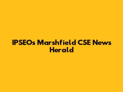 IPSEO's Marshfield CSE News Herald