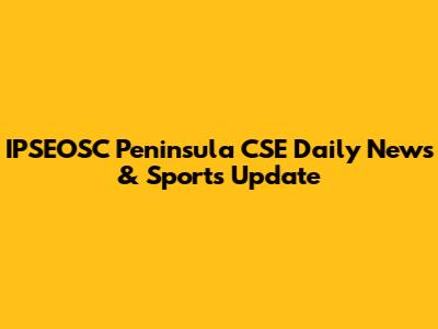IPSEOSC Peninsula CSE Daily News & Sports Update