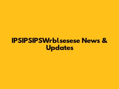 IPSIPSIPSWrblsesese News & Updates