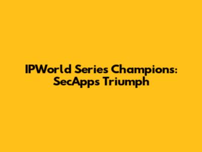 IPWorld Series Champions: SecApps' Triumph