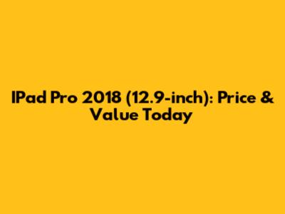 IPad Pro 2018 (12.9-inch): Price & Value Today