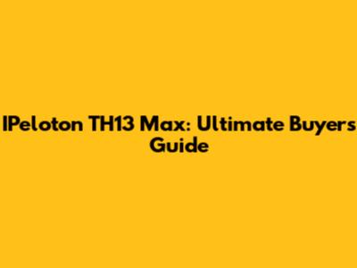 IPeloton TH13 Max: Ultimate Buyer's Guide