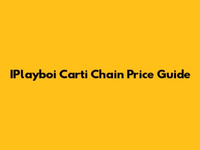 IPlayboi Carti Chain Price Guide