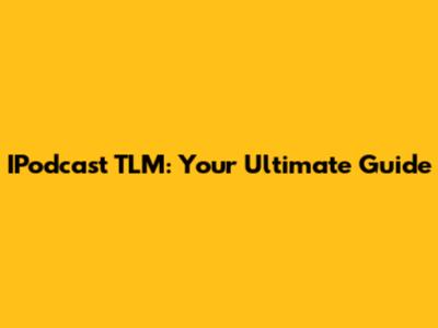 IPodcast TLM: Your Ultimate Guide