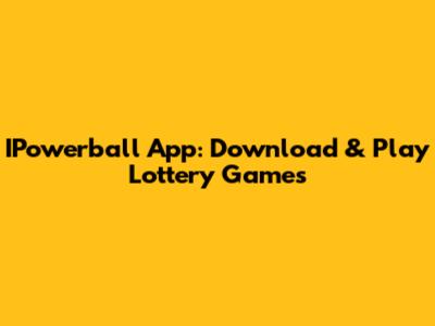 IPowerball App: Download & Play Lottery Games