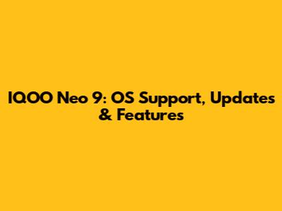 IQOO Neo 9: OS Support, Updates & Features