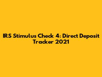 IRS Stimulus Check 4: Direct Deposit Tracker 2021