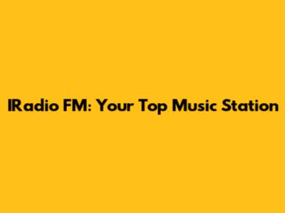 IRadio FM: Your Top Music Station