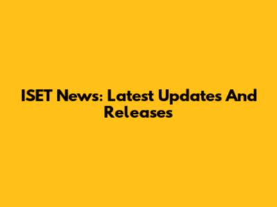 ISET News: Latest Updates And Releases