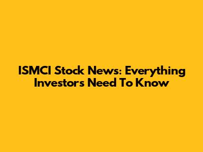 ISMCI Stock News: Everything Investors Need To Know