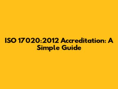 ISO 17020:2012 Accreditation: A Simple Guide