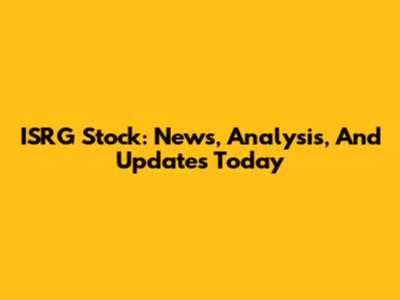 ISRG Stock: News, Analysis, And Updates Today