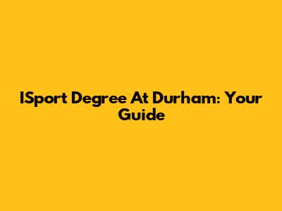 ISport Degree At Durham: Your Guide
