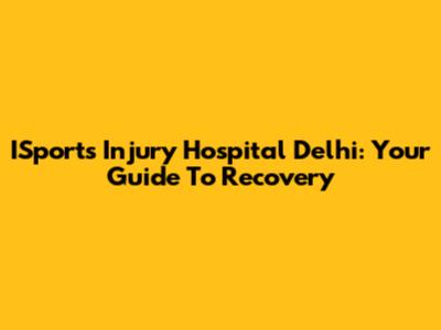 ISports Injury Hospital Delhi: Your Guide To Recovery