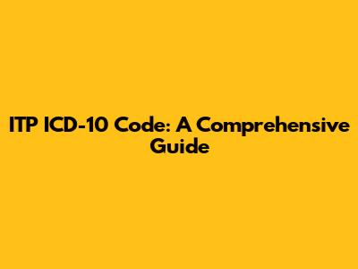 ITP ICD-10 Code: A Comprehensive Guide