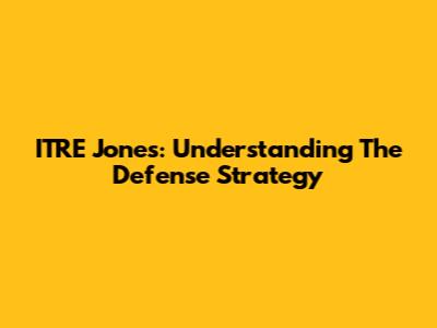 ITRE Jones: Understanding The Defense Strategy
