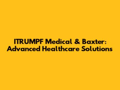 ITRUMPF Medical & Baxter: Advanced Healthcare Solutions