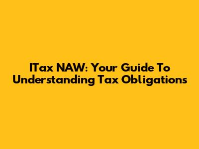 ITax NAW: Your Guide To Understanding Tax Obligations